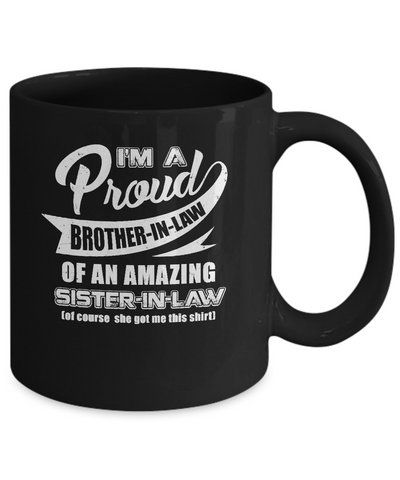 I'm A Proud Brother-In-Law Of An Amazing Sister-In-Law Mug-Coffee Mug-11oz Mug-Black