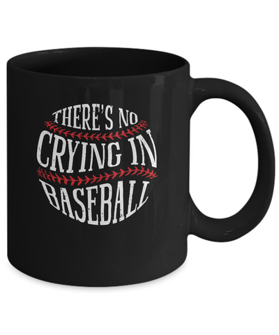 There's No Crying In Baseball Mug-Coffee Mug-11oz Mug-Black