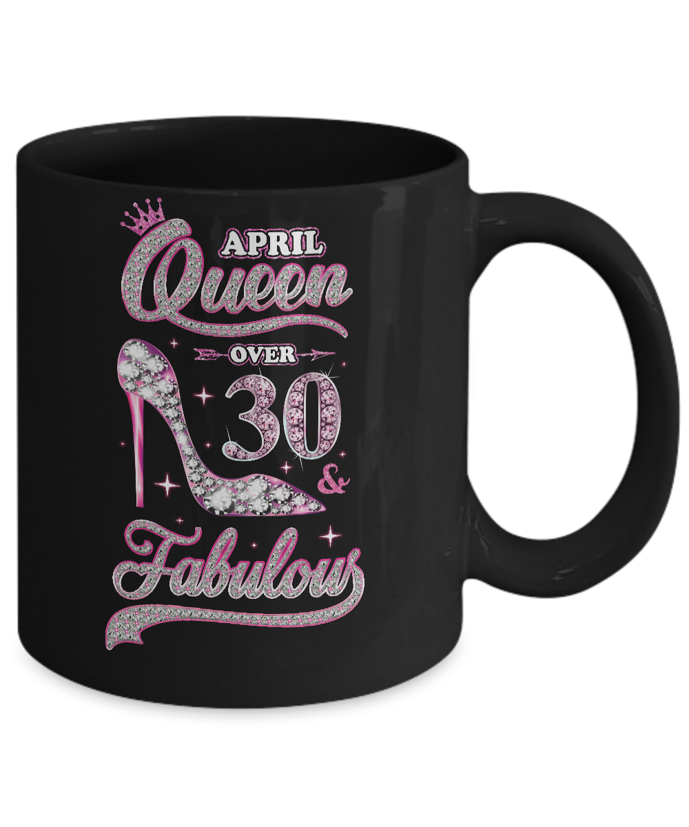 April Queen 30 And Fabulous 1991 30th Years Old Birthday Mug-Coffee Mug-11oz Mug-Black