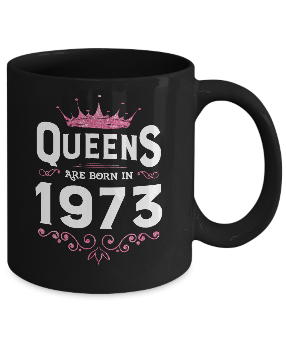 Queens Are Born In 1973 Birthday Gift-Coffee Mug-11oz Mug-Black