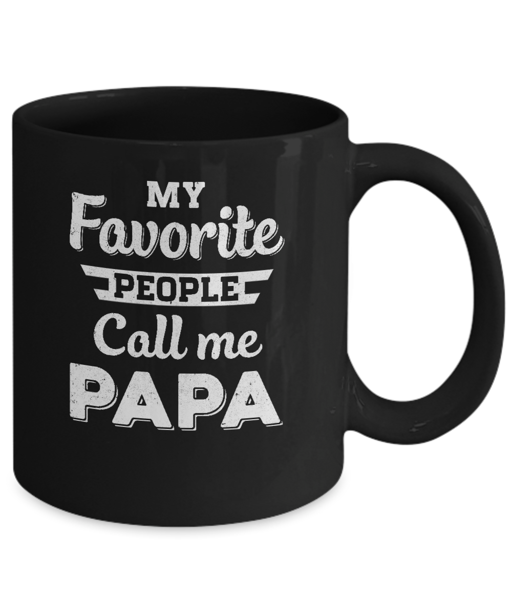 My Favorite People Call Me Papa Fathers Day Gift Mug-Coffee Mug-11oz Mug-Black