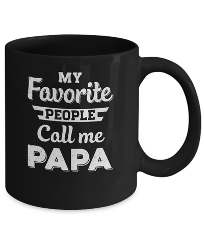 My Favorite People Call Me Papa Fathers Day Gift Mug-Coffee Mug-11oz Mug-Black
