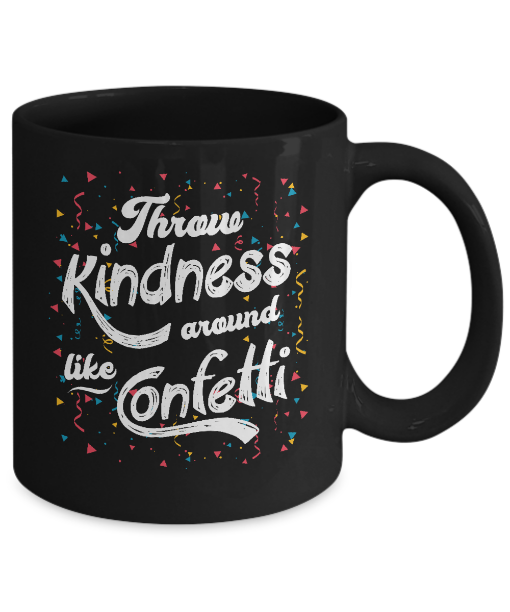 Throw Kindness Around Like Confetti Mug-Coffee Mug-11oz Mug-Black