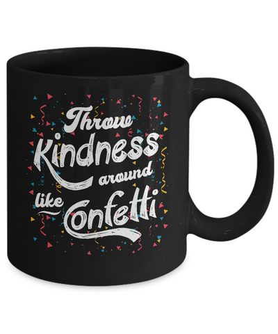 Throw Kindness Around Like Confetti Mug-Coffee Mug-11oz Mug-Black