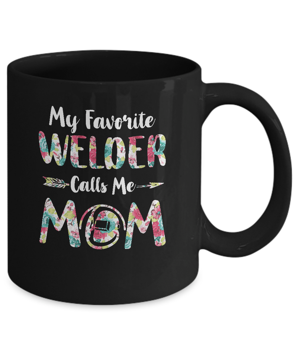 Floral My Favorite Welder Calls Me Mom Mothers Day Gift Mug-Coffee Mug-11oz Mug-Black