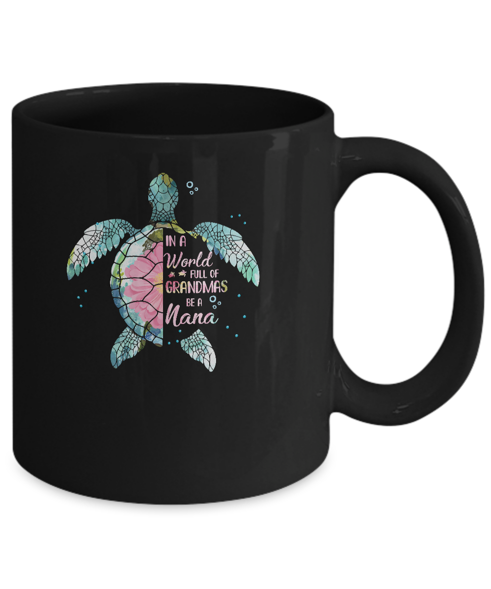 In A World Full Of Grandmas Be A Turtle Nana Mothers Day Mug-Coffee Mug-11oz Mug-Black