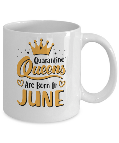 Quarantine Queens Are Born In June Social Distancing Mug-Coffee Mug-11oz Mug-White