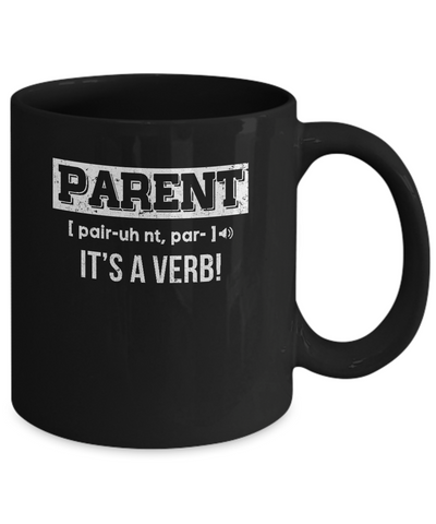 Funny Definition Parent It's A Verb Dad Mom Gift Mug-Coffee Mug-11oz Mug-Black