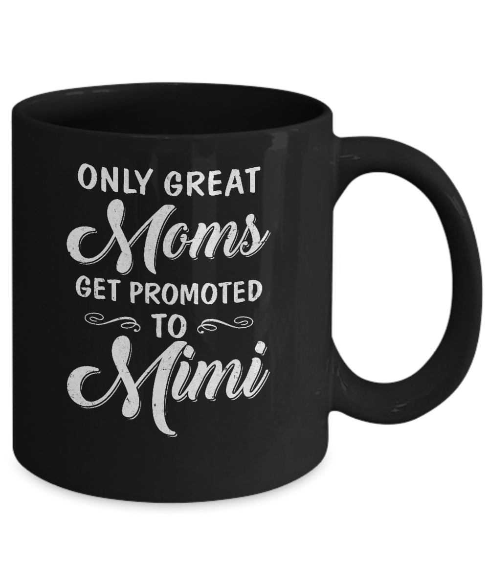 Only Great Moms Get Promoted To Mimi Mothers Day Mug-Coffee Mug-11oz Mug-Black