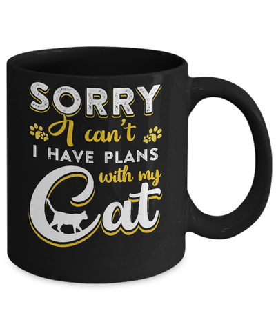 Sorry I Can't I Have Plans With My Cat Mug-Coffee Mug-11oz Mug-Black