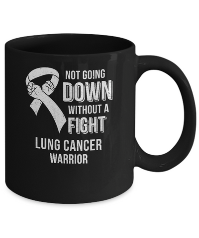 Not Going Down Without A Fight Lung Cancer Awareness Warrior Mug-Coffee Mug-11oz Mug-Black