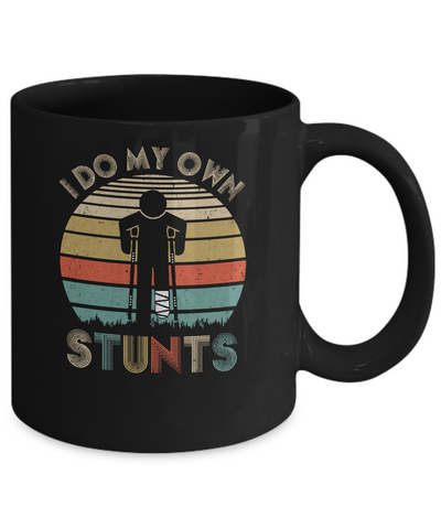 I Do My Own Stunts Funny Injury Broken Leg Mug-Coffee Mug-11oz Mug-Black
