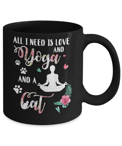 All I Need Is Love And Yoga And A Cat Mug-Coffee Mug-11oz Mug-Black