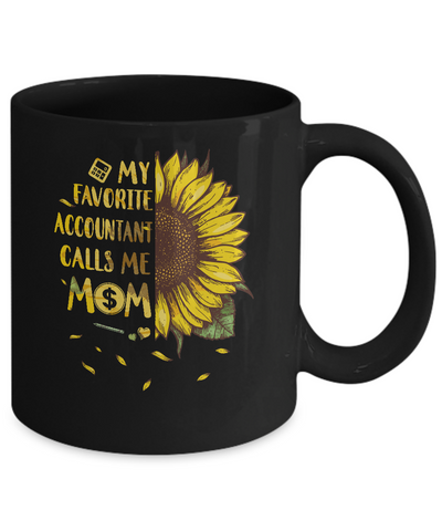 Sunflower My Favorite Accountant Calls Me Mom Mothers Day Gift Mug-Coffee Mug-11oz Mug-Black