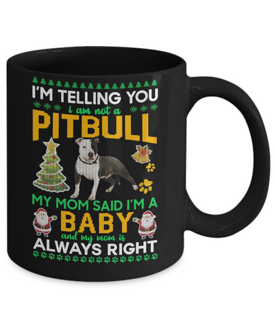 I Am Not A Pitbull My Mom Said I'm A Baby Mug-Coffee Mug-11oz Mug-Black