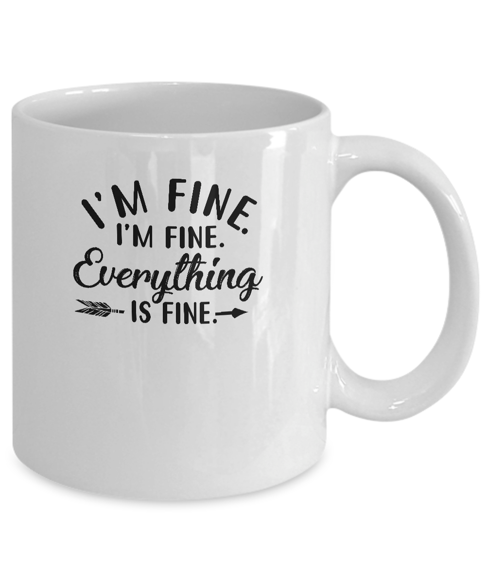 Its Fine Im Fine Everything Is Fine Mug-Coffee Mug-11oz Mug-White