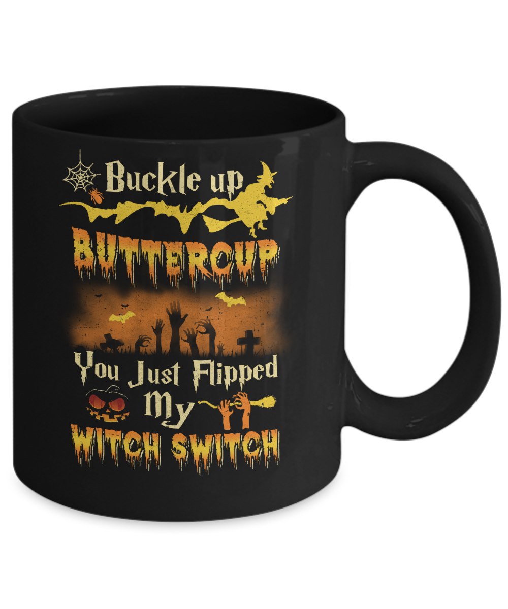 Buckle Up Buttercup You Just Flipped My Witch Switch Mug-Coffee Mug-11oz Mug-Black