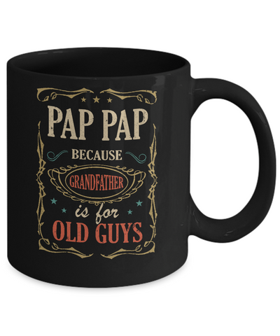 Pap Pap Because Grandfather Is For Old Guys Fathers Day Gift Mug-Coffee Mug-11oz Mug-Black