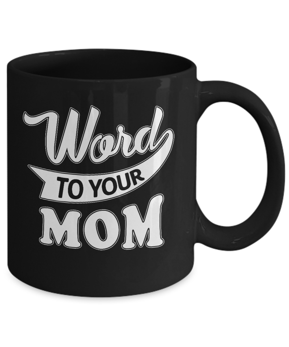 Word To Your Mother For Kids Mug-Coffee Mug-11oz Mug-Black