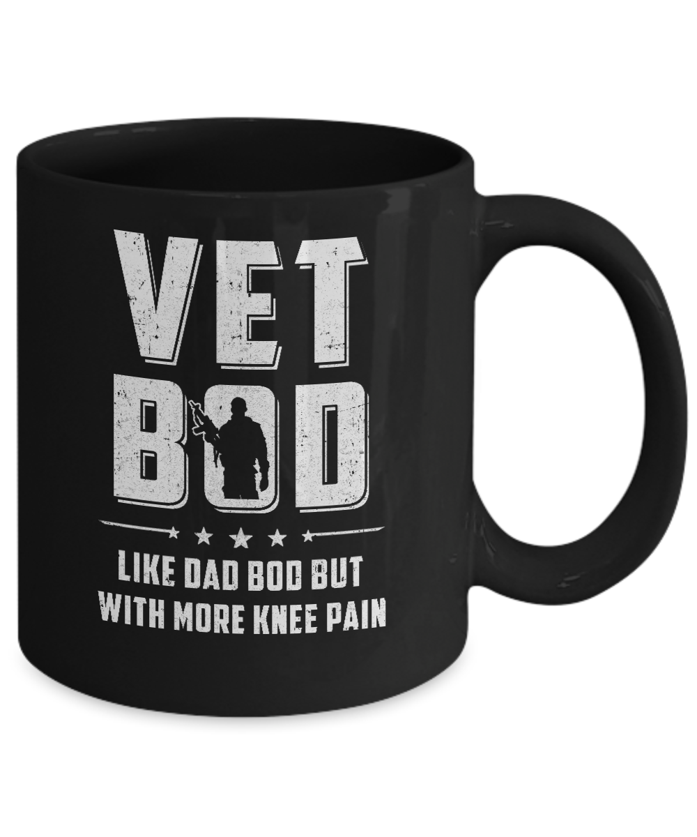 Vet Bod Like Dad Bod But With More Knee Pain Veteran Mug-Coffee Mug-11oz Mug-Black