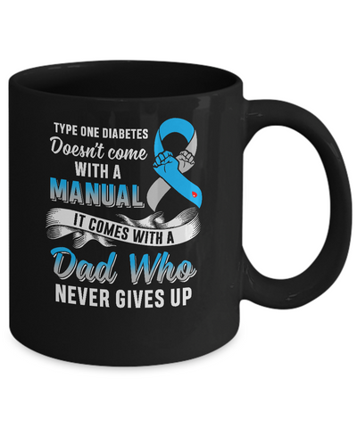 Type 1 T1D Dad Who Never Gives Up Diabetes Awareness Mug-Coffee Mug-11oz Mug-Black
