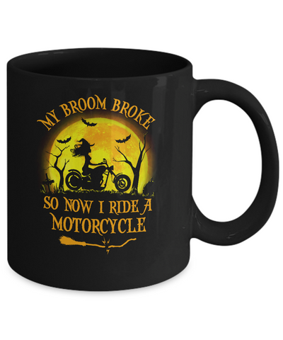 Funny Halloween My Broom Broke So Now I Ride A Motorcycle Mug-Coffee Mug-11oz Mug-Black