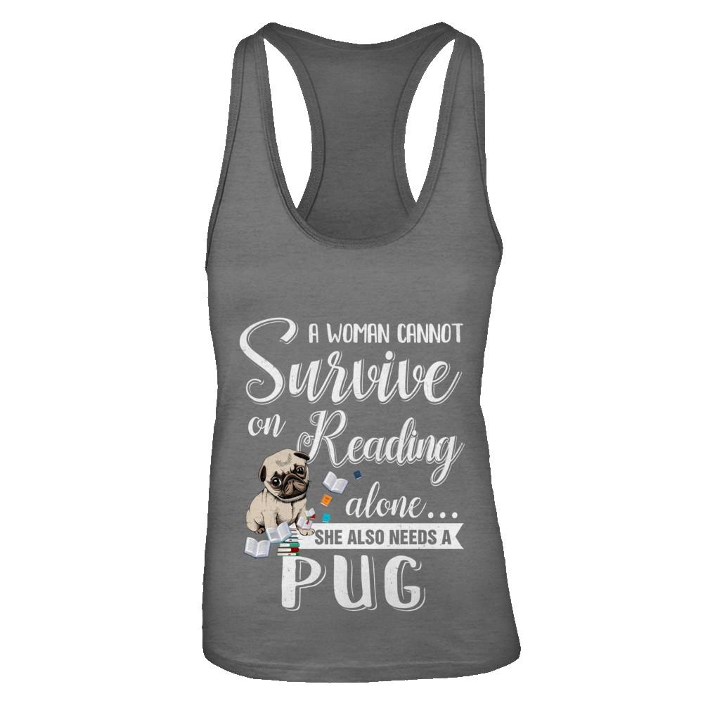A Woman Cannot Survive On Reading Alone Pug-T-Shirt & Tank Top-Women's Ideal Racerback Tank-Dark Grey