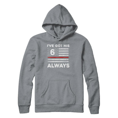 I've Got His 6 Always Firefighter Red Line Proud Mom Dad-T-Shirt & Hoodie-Pullover Hoodie-Light Steel