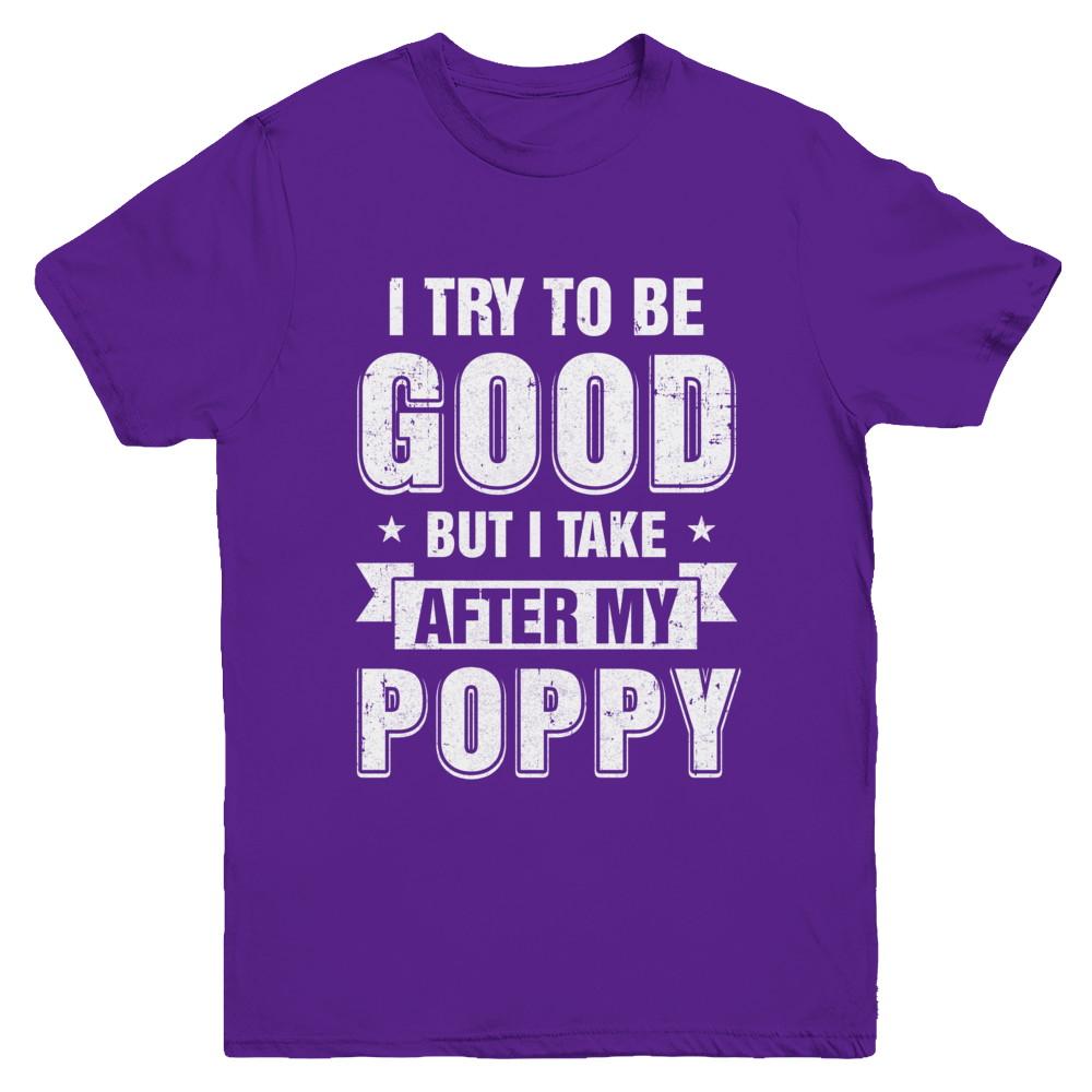 Toddler Kids I Try To Be Good But I Take After My Poppy Youth-Youth Shirt-Youth T-Shirt-Purple