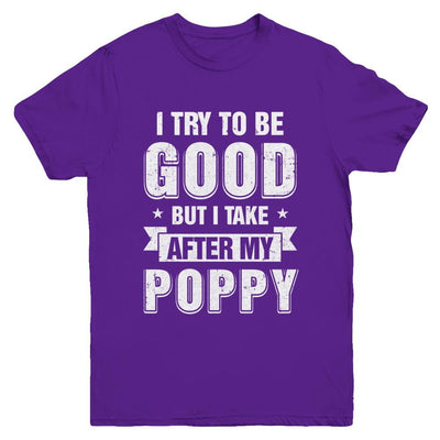 Toddler Kids I Try To Be Good But I Take After My Poppy Youth-Youth Shirt-Youth T-Shirt-Purple