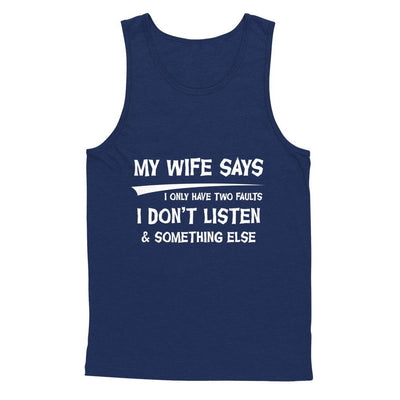 My Wife Says I Only Have Two Faults-T-Shirt & Hoodie-Unisex Tank-Navy