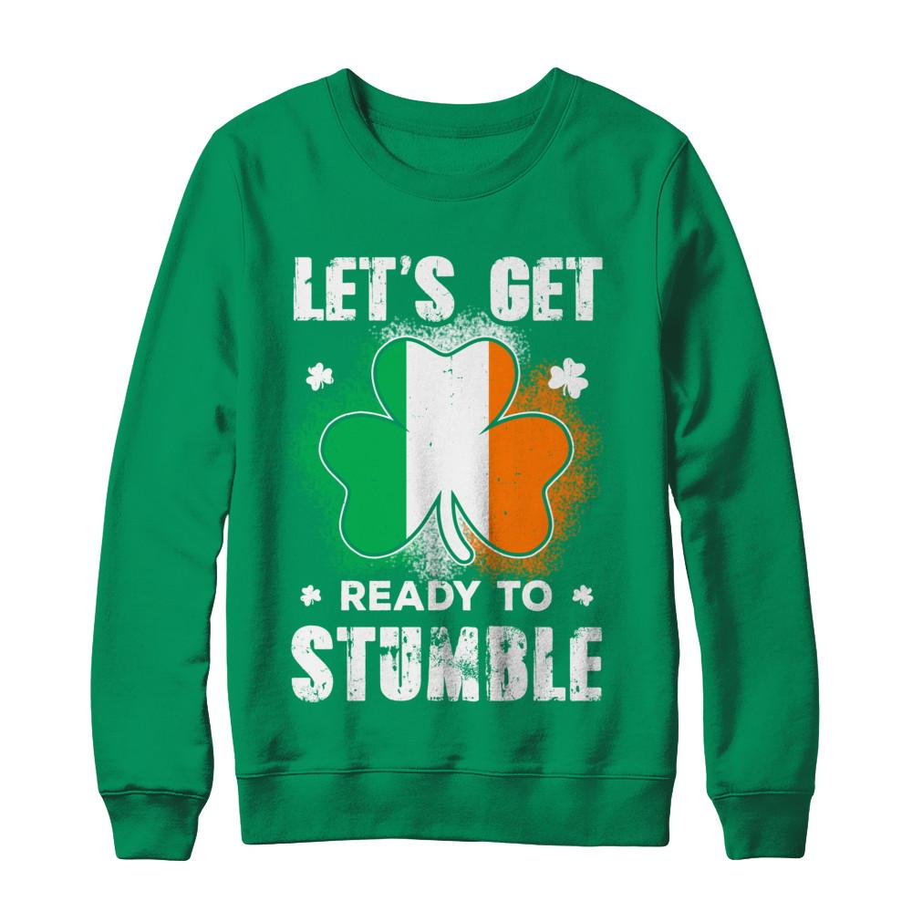 Let's Get Ready To Stumble Happy St Patricks Day-T-Shirt & Hoodie-Crewneck Sweatshirt-Irish Green