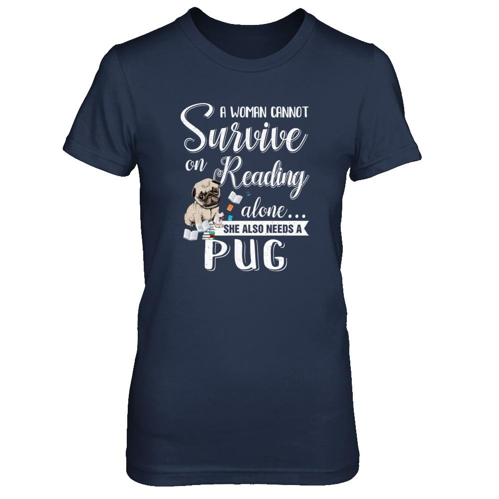A Woman Cannot Survive On Reading Alone Pug-T-Shirt & Tank Top-Women's T-Shirt-Navy