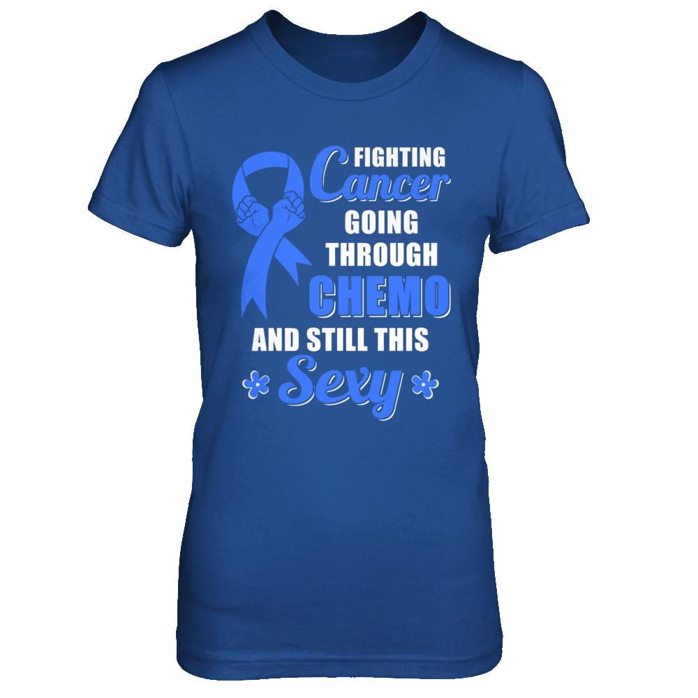 Fighting Cancer Chemo And Still This Sexy Blue Awareness-T-Shirt & Hoodie-Women's T-Shirt-Royal