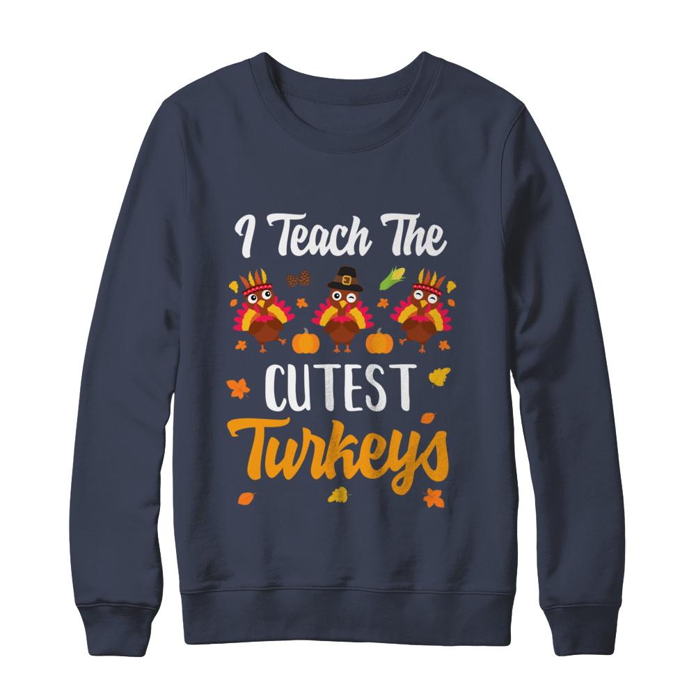 I Teach The Cutest Turkeys Thanksgiving Pumpkin Teachers-T-Shirt & Sweatshirt-Crewneck Sweatshirt-Navy