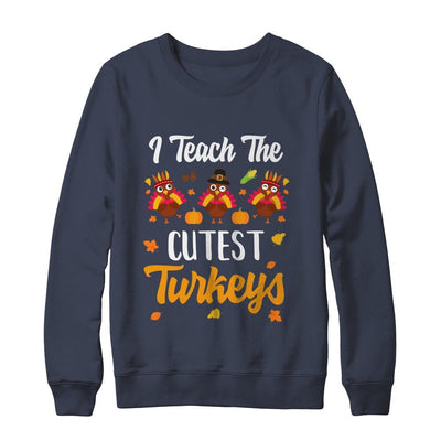 I Teach The Cutest Turkeys Thanksgiving Pumpkin Teachers-T-Shirt & Sweatshirt-Crewneck Sweatshirt-Navy