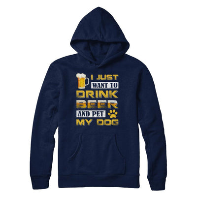 I Just Want To Drink Beer And Pet My Dog-T-Shirt & Hoodie-Pullover Hoodie-Navy