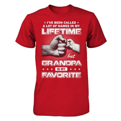 I've Been Called A Lot Of Names But Grandpa Is My Favorite-T-Shirt & Hoodie-Classic T-Shirt-Red