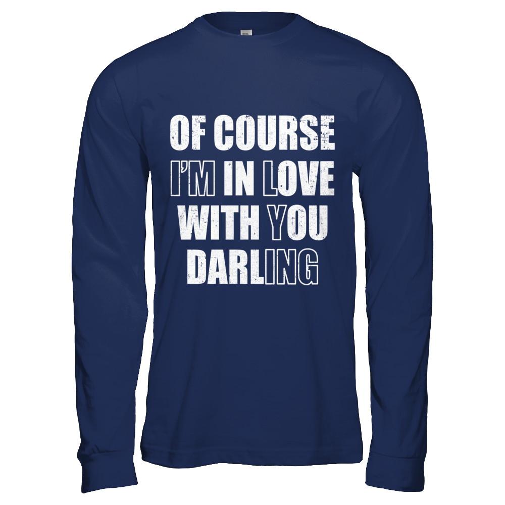 I'm Lying Of Course I'm In Love With You Darling-T-Shirt & Hoodie-Long Sleeve T-Shirt-Navy