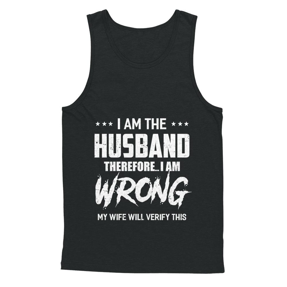 I Am The Husband I Am Wrong My Wife Will Verify This-T-Shirt & Hoodie-Unisex Tank-Black