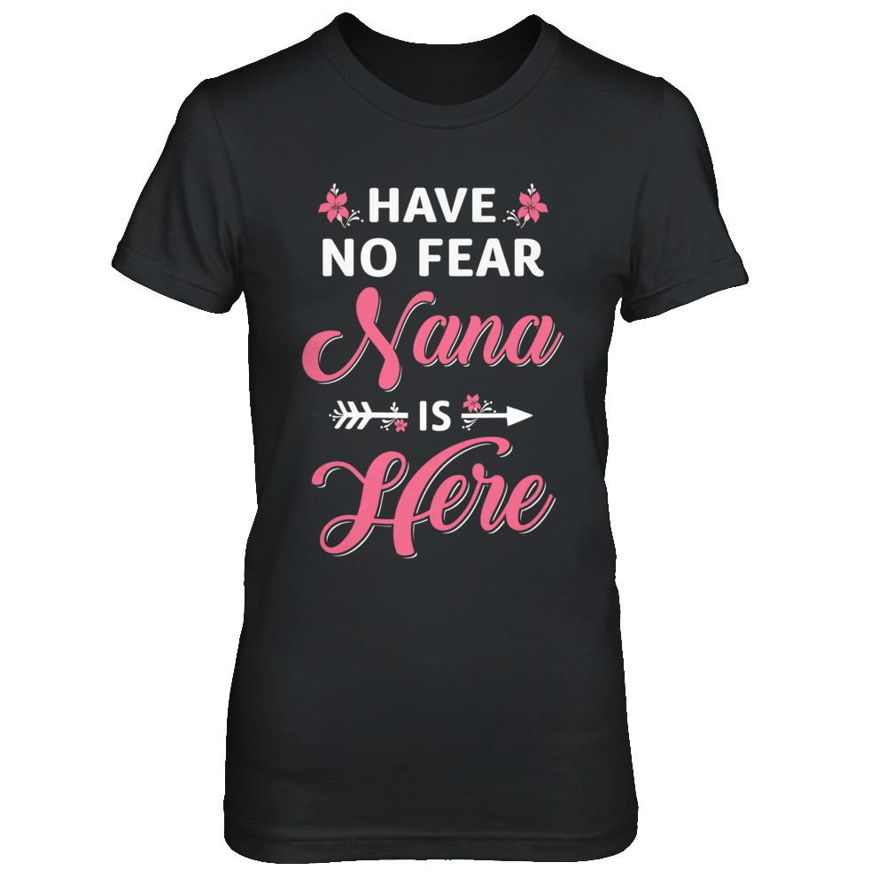Have No Fear Nana Is Here Mother's Day Gift-T-Shirt & Hoodie-Women's T-Shirt-Black