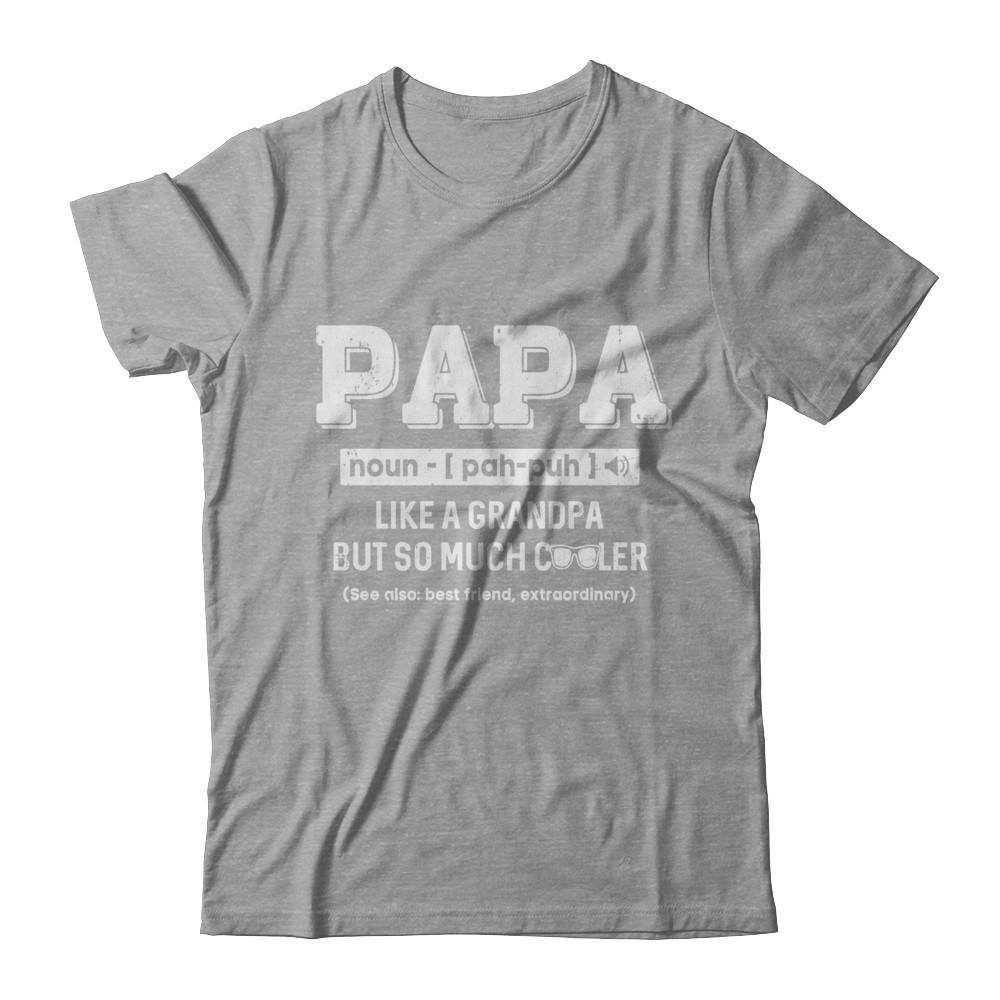 Papa Like A Grandpa Only Cooler Fathers Day Gift-T-Shirt & Hoodie-Classic T-Shirt-Sport Grey