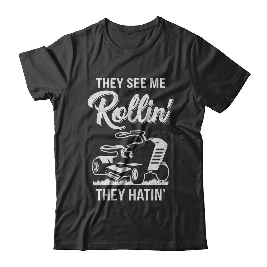 They See Me Rollin They Hatin Funny Lawn Mower-T-Shirt & Hoodie-Classic T-Shirt-Black