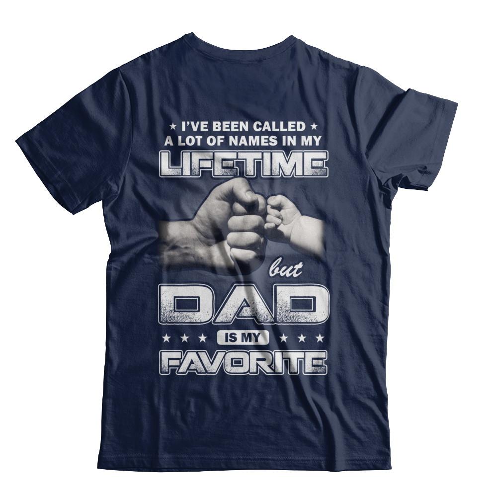 I've Been Called A Lot Of Names But Dad Is My Favorite-T-Shirt & Hoodie-Classic T-Shirt-Navy