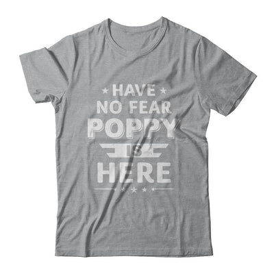 Have No Fear Poppy Is Here Father's Day Gift-T-Shirt & Hoodie-Classic T-Shirt-Sport Grey