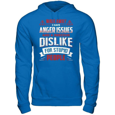 I Have Anger Issues And A Serious Dislike For Stupid People-T-Shirt & Hoodie-Pullover Hoodie-Royal