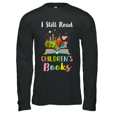 I Still Read Children's Books Funny Reading Book-T-Shirt & Hoodie-Long Sleeve T-Shirt-Black