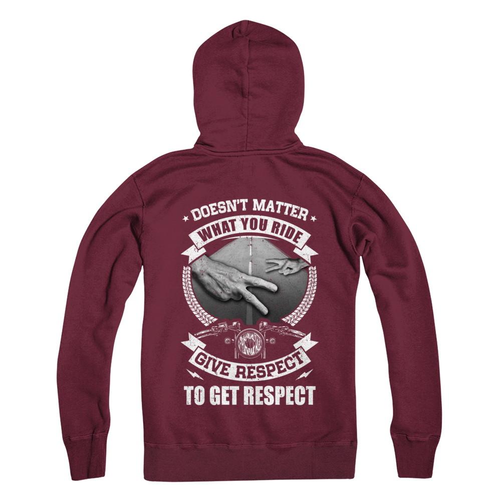 Doesn't Matter What You Ride Give Respect To Get Respect-T-Shirt & Hoodie-Pullover Hoodie-Maroon