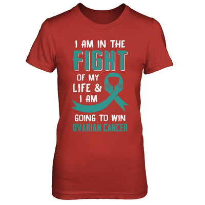 I'm In The Fight Of My Life And Win Ovarian Cancer-T-Shirt & Hoodie-Women's T-Shirt-Red
