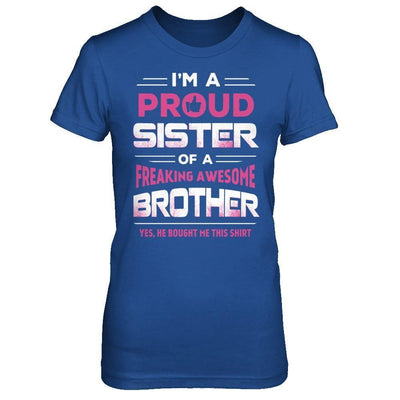 I Am A Proud Sister Of A Freaking Awesome Brother-T-Shirt & Hoodie-Women's T-Shirt-Royal